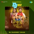 Piyu Maano Maru - DJ MIX - DJ Harshit Shah